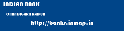 INDIAN BANK  CHANDIGARH RAIPUR    banks information 